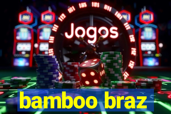 bamboo braz